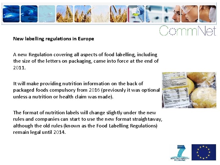 New labelling regulations in Europe A new Regulation covering all aspects of food labelling,