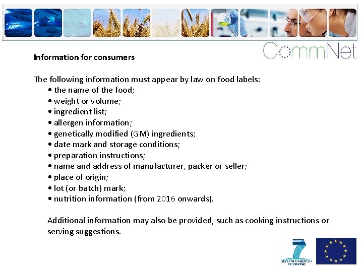 Information for consumers The following information must appear by law on food labels: •