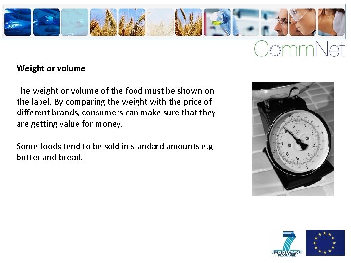 Weight or volume The weight or volume of the food must be shown on