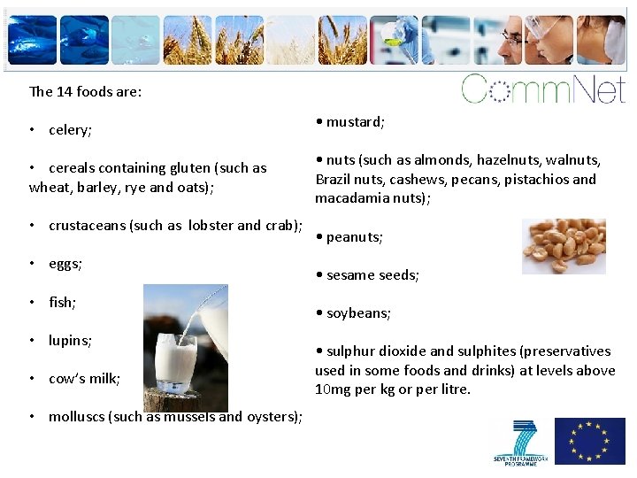 The 14 foods are: • celery; • cereals containing gluten (such as wheat, barley,