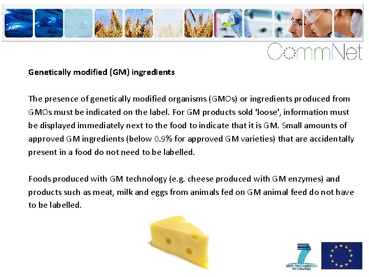 Genetically modified (GM) ingredients The presence of genetically modified organisms (GMOs) or ingredients produced