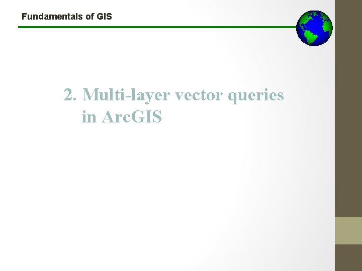 Fundamentals of GIS 2. Multi-layer vector queries in Arc. GIS 