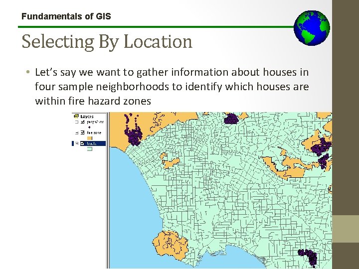 Fundamentals of GIS Selecting By Location • Let’s say we want to gather information