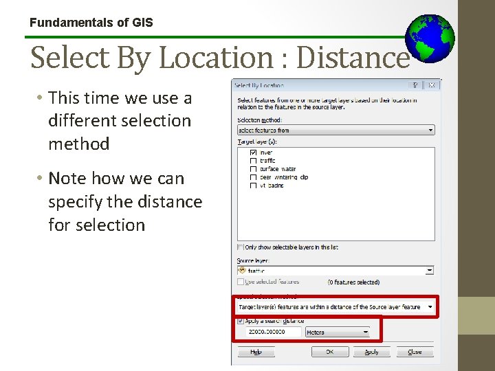 Fundamentals of GIS Select By Location : Distance • This time we use a