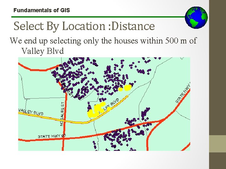 Fundamentals of GIS Select By Location : Distance We end up selecting only the