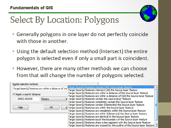 Fundamentals of GIS Select By Location: Polygons • Generally polygons in one layer do