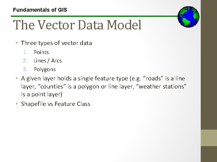 Fundamentals of GIS The Vector Data Model • Three types of vector data 1.