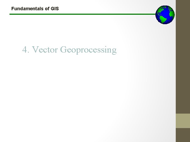 Fundamentals of GIS 4. Vector Geoprocessing 