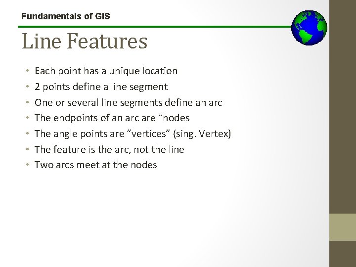 Fundamentals of GIS Line Features • • Each point has a unique location 2