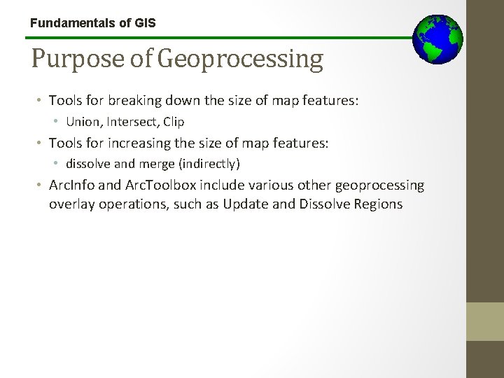 Fundamentals of GIS Purpose of Geoprocessing • Tools for breaking down the size of