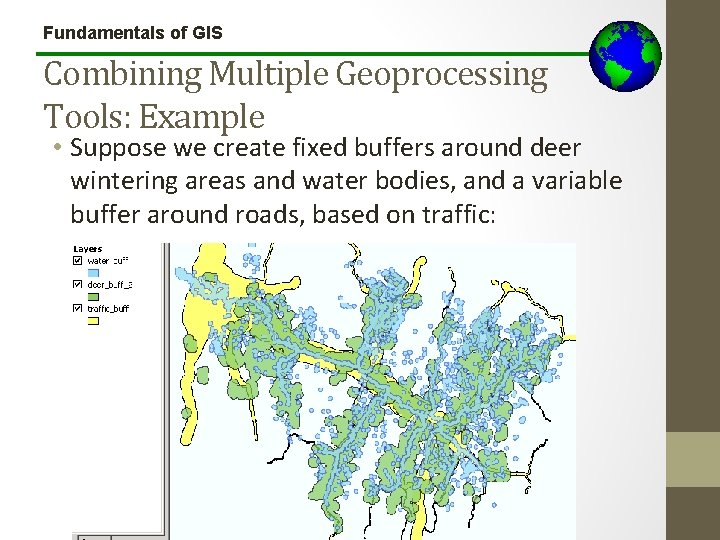 Fundamentals of GIS Combining Multiple Geoprocessing Tools: Example • Suppose we create fixed buffers