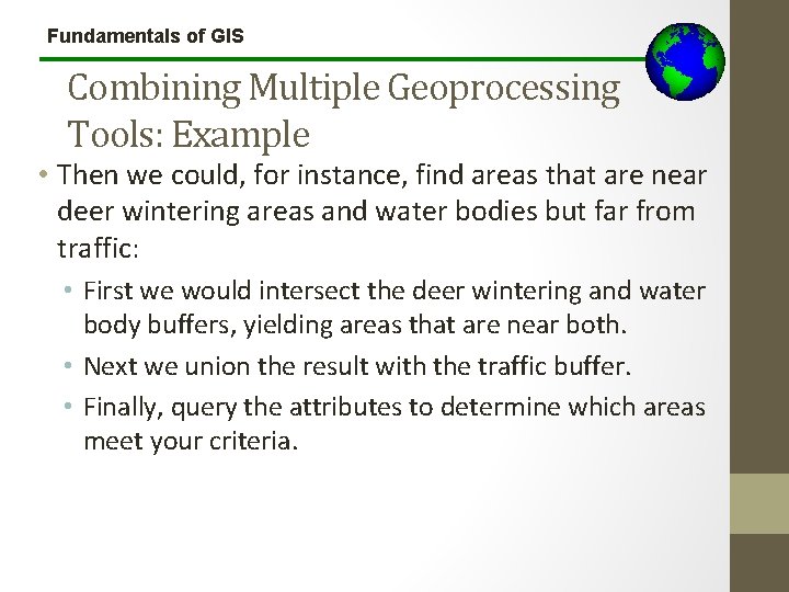 Fundamentals of GIS Combining Multiple Geoprocessing Tools: Example • Then we could, for instance,