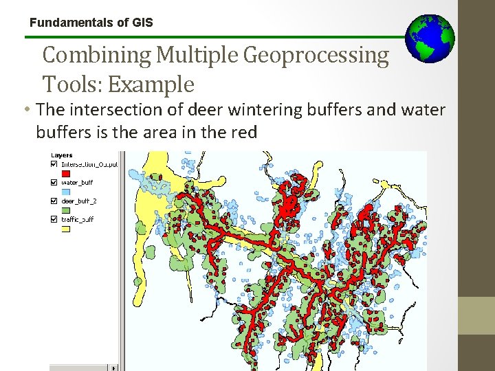 Fundamentals of GIS Combining Multiple Geoprocessing Tools: Example • The intersection of deer wintering