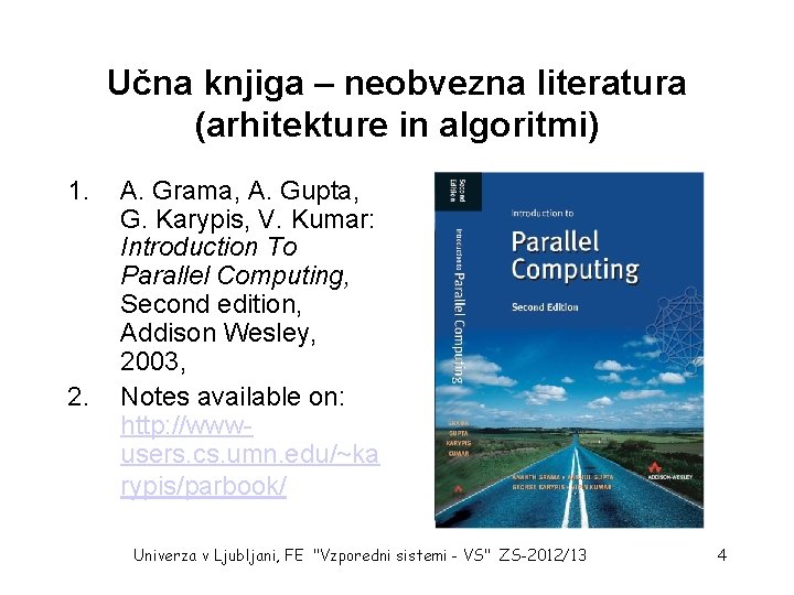 Učna knjiga – neobvezna literatura (arhitekture in algoritmi) 1. 2. A. Grama, A. Gupta,