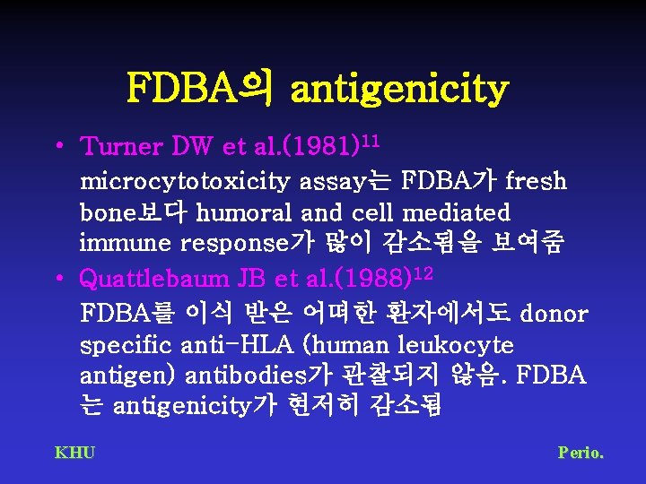 FDBA의 antigenicity • Turner DW et al. (1981)11 microcytotoxicity assay는 FDBA가 fresh bone보다 humoral