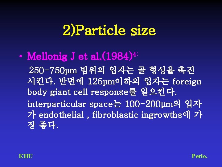 2)Particle size • Mellonig J et al. (1984)4: 250 -750μm 범위의 입자는 골 형성을