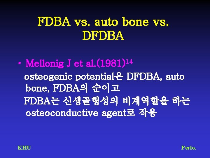 FDBA vs. auto bone vs. DFDBA • Mellonig J et al. (1981)14 osteogenic potential은