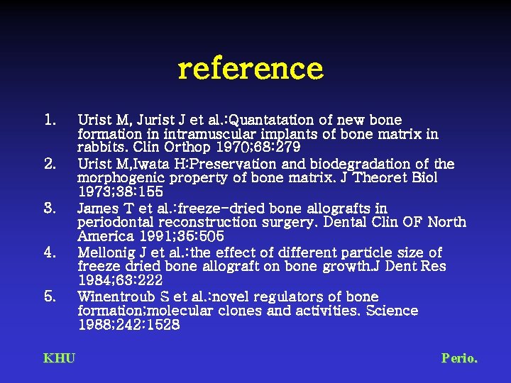 reference 1. 2. 3. 4. 5. KHU Urist M, Jurist J et al. :