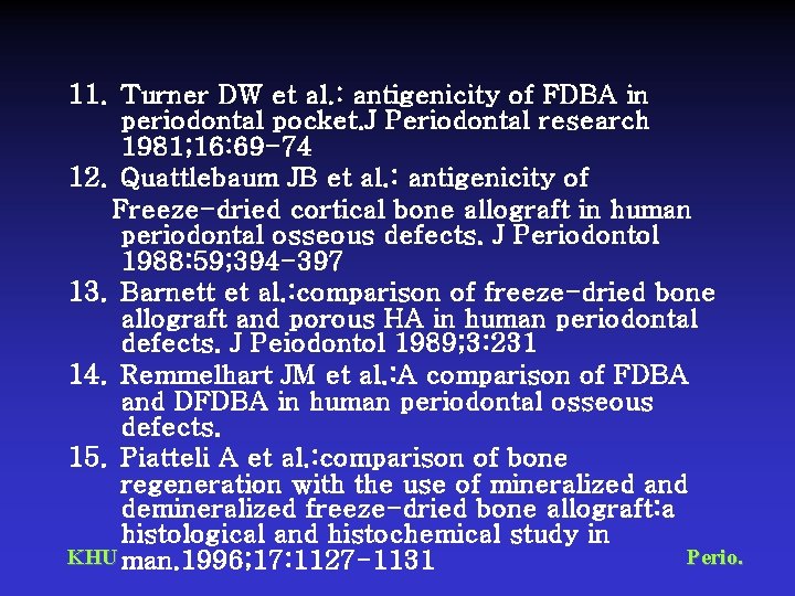 11. Turner DW et al. : antigenicity of FDBA in periodontal pocket. J Periodontal