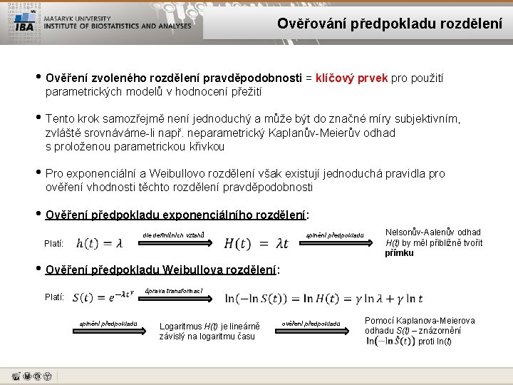 Ověřování předpokladu rozdělení • Ověření zvoleného rozdělení pravděpodobnosti = klíčový prvek pro použití parametrických