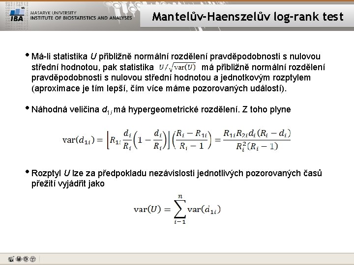 Mantelův-Haenszelův log-rank test • Má-li statistika U přibližně normální rozdělení pravděpodobnosti s nulovou střední
