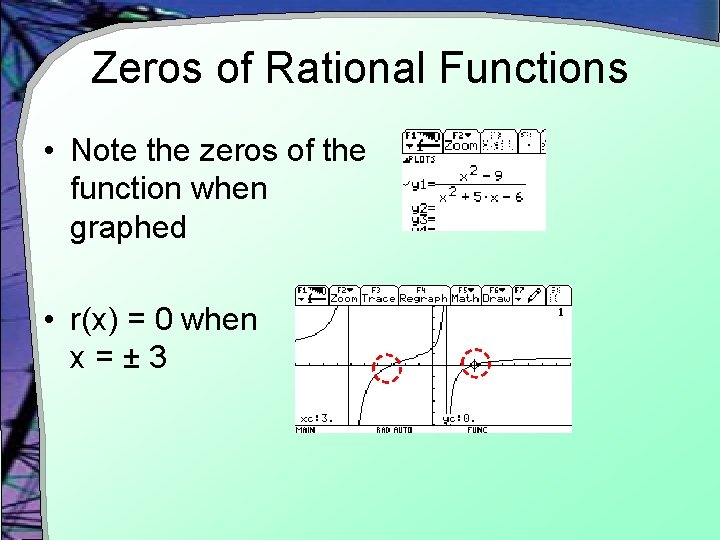 Zeros of Rational Functions • Note the zeros of the function when graphed •