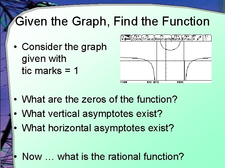 Given the Graph, Find the Function • Consider the graph given with tic marks