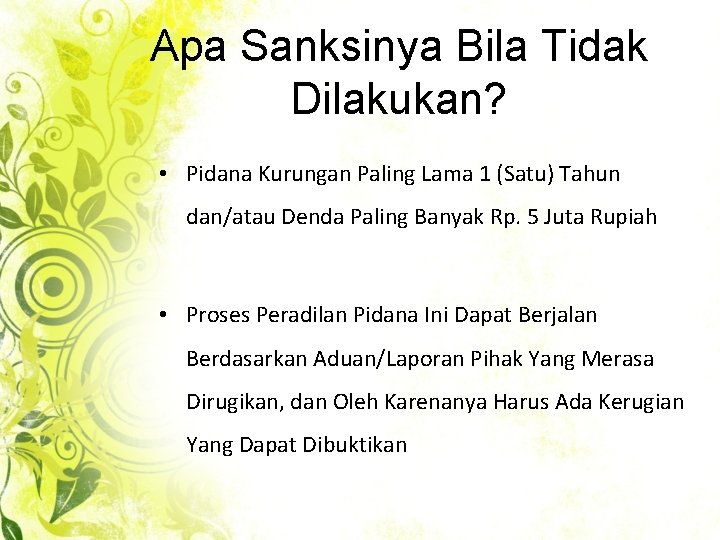 Apa Sanksinya Bila Tidak Dilakukan? • Pidana Kurungan Paling Lama 1 (Satu) Tahun dan/atau