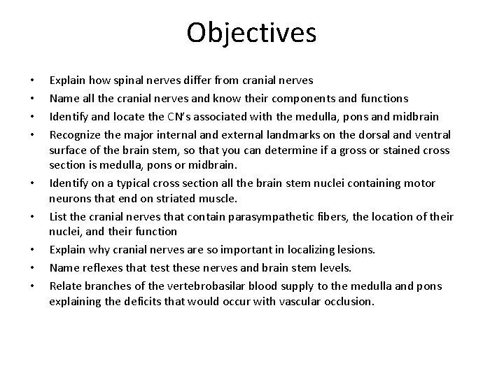 Objectives • • • Explain how spinal nerves differ from cranial nerves Name all