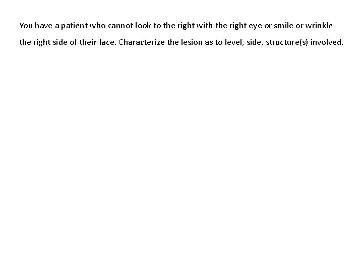 You have a patient who cannot look to the right with the right eye You have a patient who cannot look to the right with the right eye
