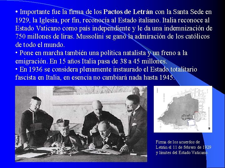  • Importante fue la firma de los Pactos de Letrán con la Santa