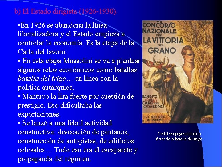 b) El Estado dirigista (1926 -1930). • En 1926 se abandona la línea liberalizadora