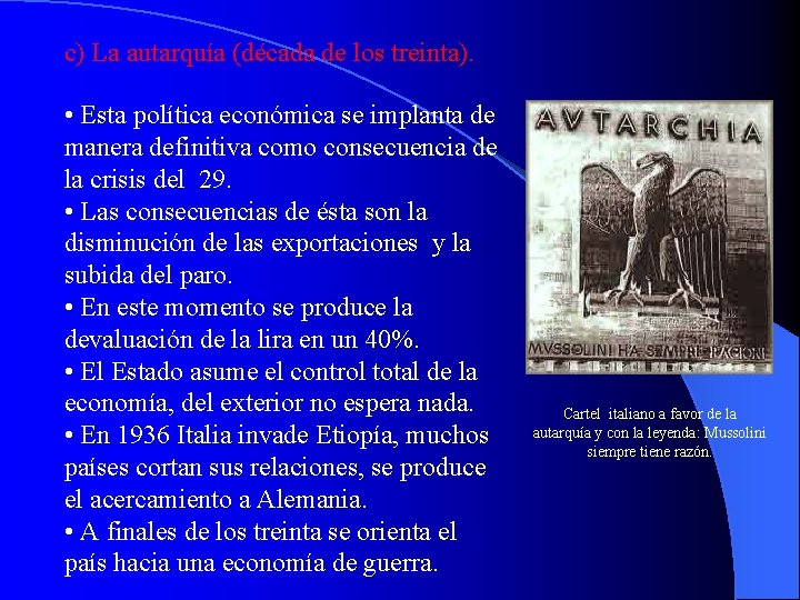 c) La autarquía (década de los treinta). • Esta política económica se implanta de