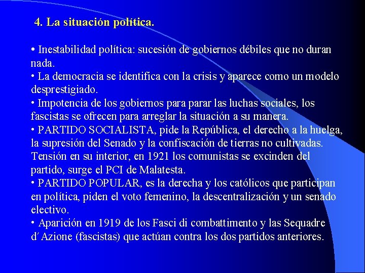 4. La situación política. • Inestabilidad política: sucesión de gobiernos débiles que no duran