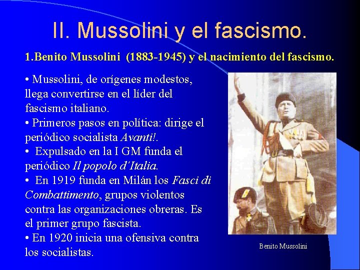 II. Mussolini y el fascismo. 1. Benito Mussolini (1883 -1945) y el nacimiento del