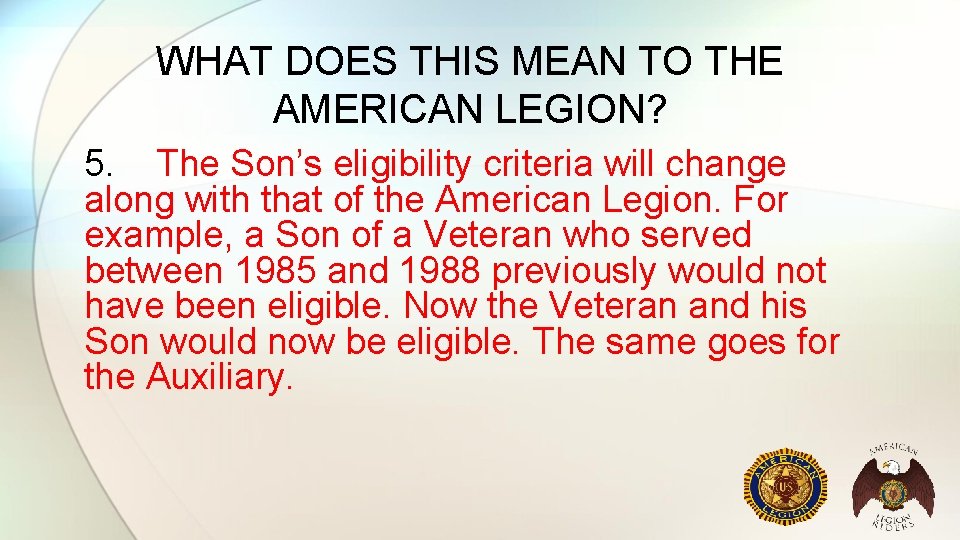 WHAT DOES THIS MEAN TO THE AMERICAN LEGION? 5. The Son’s eligibility criteria will