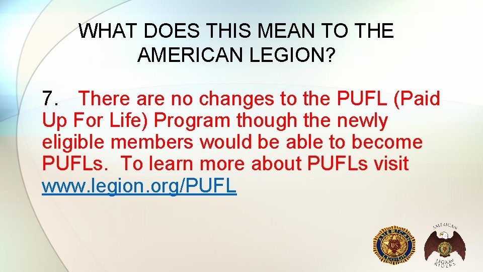 WHAT DOES THIS MEAN TO THE AMERICAN LEGION? 7. There are no changes to WHAT DOES THIS MEAN TO THE AMERICAN LEGION? 7. There are no changes to