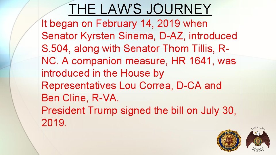 THE LAW’S JOURNEY It began on February 14, 2019 when Senator Kyrsten Sinema, D-AZ,