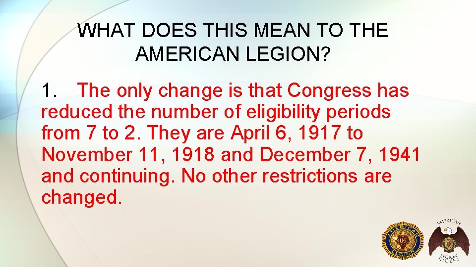 WHAT DOES THIS MEAN TO THE AMERICAN LEGION? 1. The only change is that