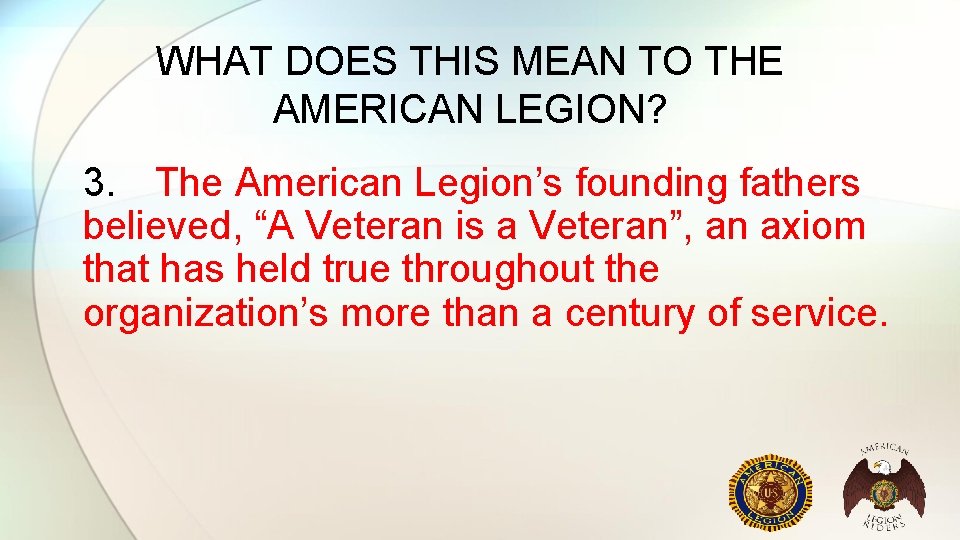 WHAT DOES THIS MEAN TO THE AMERICAN LEGION? 3. The American Legion’s founding fathers