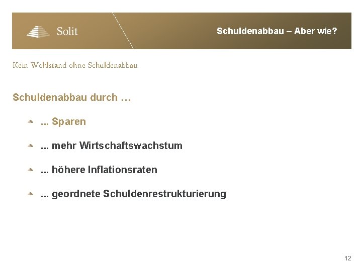 Schuldenabbau – Aber wie? Kein Wohlstand ohne Schuldenabbau durch …. . . Sparen. .