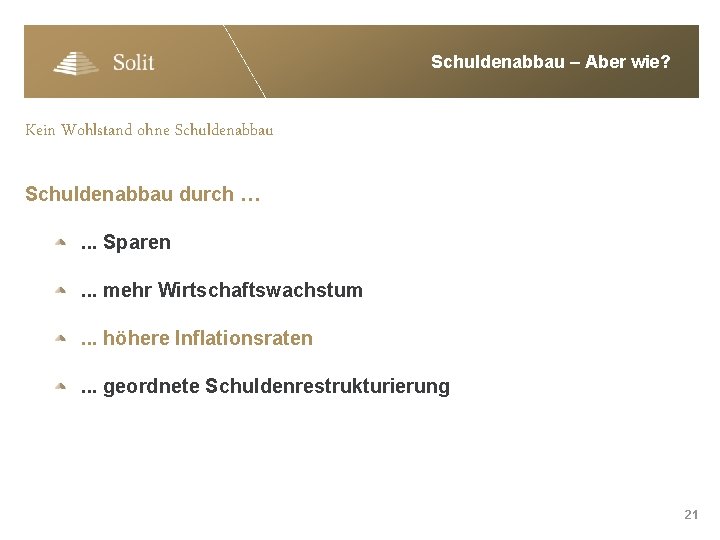 Schuldenabbau – Aber wie? Kein Wohlstand ohne Schuldenabbau durch …. . . Sparen. .