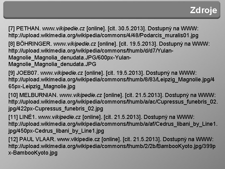 Zdroje [7] PETHAN. www. vikipedie. cz [online]. [cit. 30. 5. 2013]. Dostupný na WWW: