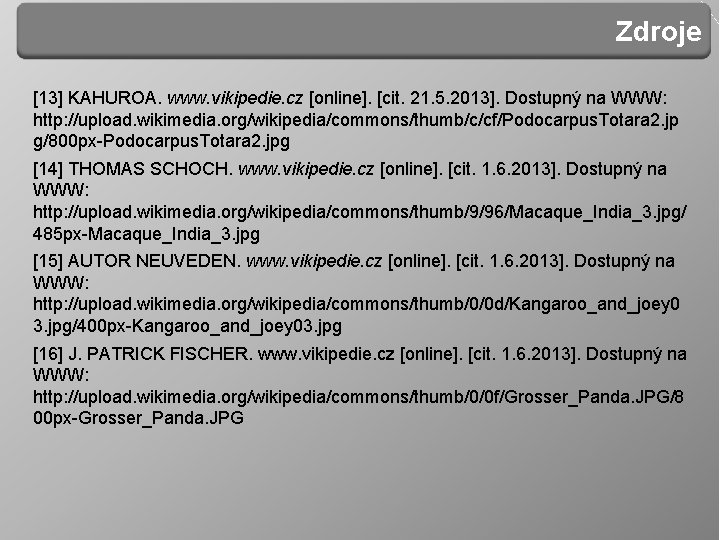 Zdroje [13] KAHUROA. www. vikipedie. cz [online]. [cit. 21. 5. 2013]. Dostupný na WWW: