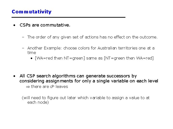 Commutativity • CSPs are commutative. – The order of any given set of actions Commutativity • CSPs are commutative. – The order of any given set of actions