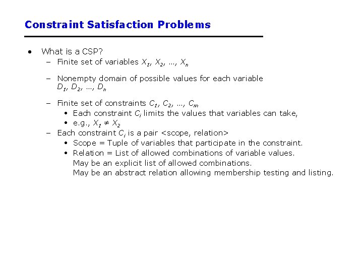 Constraint Satisfaction Problems • What is a CSP? – Finite set of variables X Constraint Satisfaction Problems • What is a CSP? – Finite set of variables X