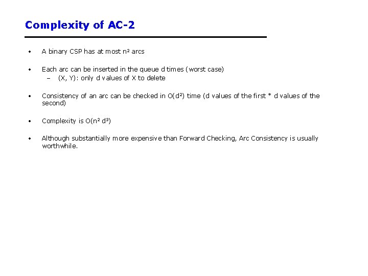 Complexity of AC-2 • A binary CSP has at most n 2 arcs • Complexity of AC-2 • A binary CSP has at most n 2 arcs •