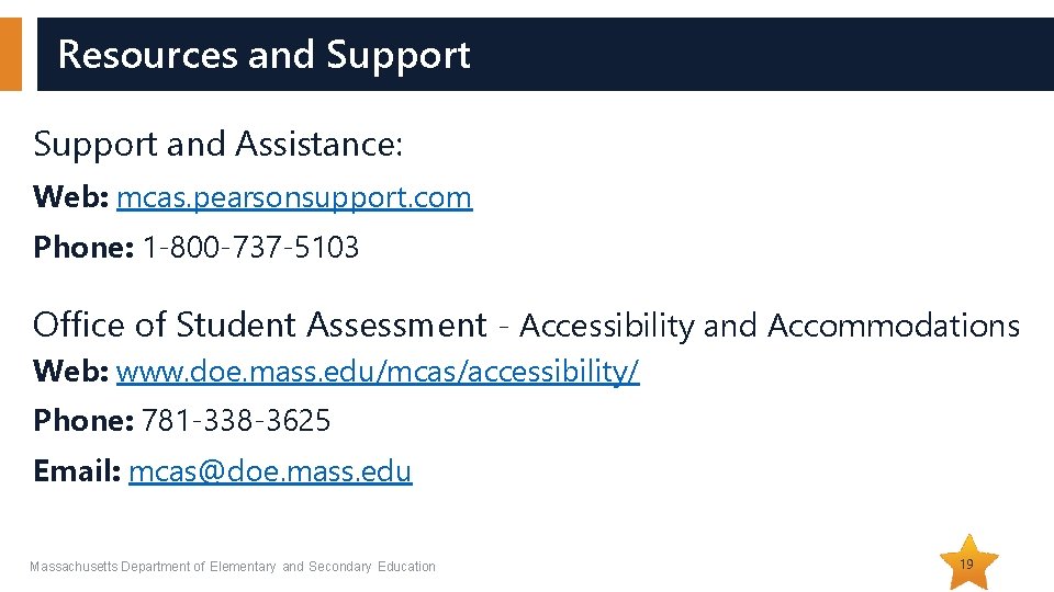 Resources and Support and Assistance: Web: mcas. pearsonsupport. com Phone: 1 -800 -737 -5103