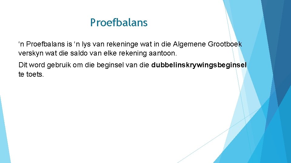 Proefbalans ‘n Proefbalans is ‘n lys van rekeninge wat in die Algemene Grootboek verskyn