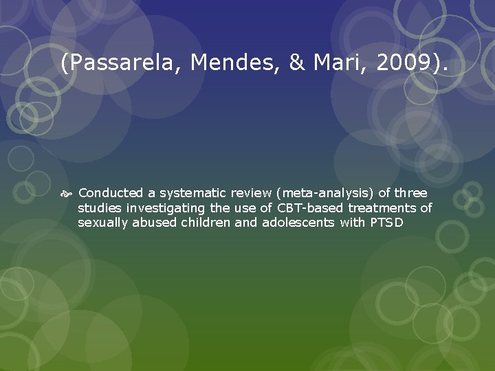 (Passarela, Mendes, & Mari, 2009). Conducted a systematic review (meta-analysis) of three studies investigating